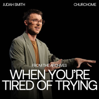 When Youre Tired of Trying | Judah Smith
