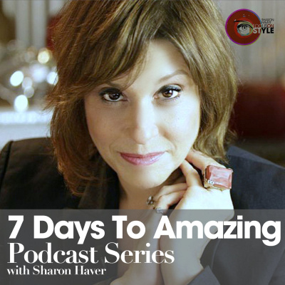 7 Days To Amazing Podcast With Sharon Haver