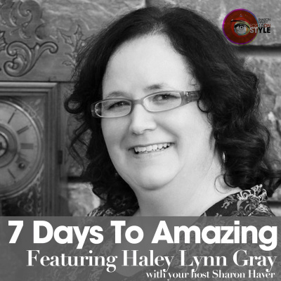7 Days To Amazing Podcast With Sharon Haver