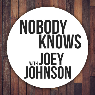 nobody Knows With Joey Johnson
