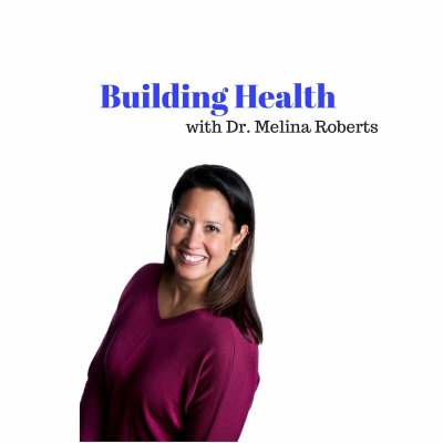 Building Health With Dr. Melina Roberts
