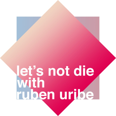 Lets Not Die With Ruben Uribe