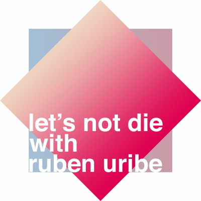 Lets Not Die With Ruben Uribe