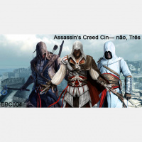 Assassin’s Creed Cin— não, Três
