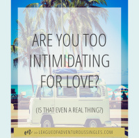 Are You Too Intimidating For Love?