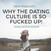 Why the Dating Culture Is So Fucked Up Right Now!