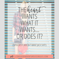 The Heart Wants What the Heart Wants....Or Does It?