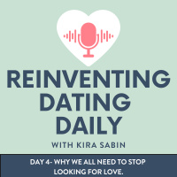 Day 4 - Why we all should STOP Looking for love.