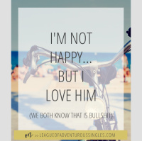 I Am Not Happy...But I Love Him