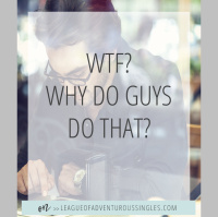 WTF? Why Do Guys Do That?