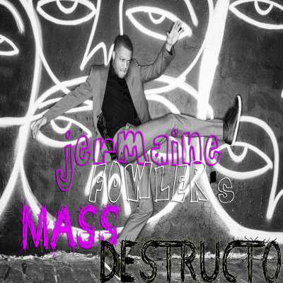 Jermaine Fowlers Mass Destructo Podcast