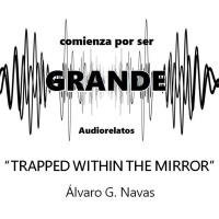 Trapped within the mirror - Álvaro G. Navas