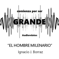 El hombre milenario - Ignacio J. Borraz