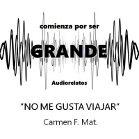 No me gusta viajar - Carmen F. Mat.