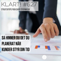 Så hinner du det du planerat när kunder styr din tid