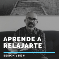 Aprende a RELAJARTE - Sesión 1