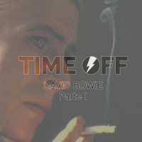 Time Off #04 Especial David Bowie I