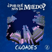 ¿Por qué nos dan miedo las ciudades?