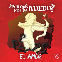 ¿Por qué nos da miedo el amor?