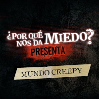 ¿Por qué nos da miedo? presenta: Mundo Creepy.