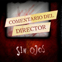 Sin Ojos - Versión comentada (Clip de Patreon)