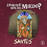 ¿Por qué nos dan miedo los santos?