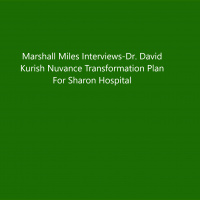 Marshall Miles Interviews-Dr. David Kurish: Nuvance Transformation Plan For Sharon Hospital