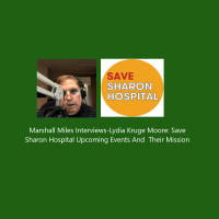 Marshall Miles Interviews-Lydia Kruge Moore: Save Sharon Hospital Upcoming Events And Their Mission
