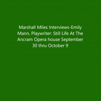 Marshall Miles Interviews Emily Mann, Playwright, “Still Life” at the Ancram Opera House Sept 30 – Oct 9