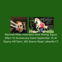 Marshall Miles Interviews-Jane Strong: Equus Effect 10 Anniversary Event September 10 At Quarry Hill Farm, 345 Sharon Road, Lakeville CT