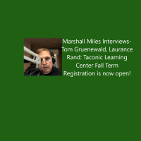 Marshall Miles Interviews Tom Gruenewald and Laurance Rand, Taconic Learning Center: Fall Registration Now Open!