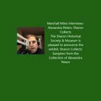 Marshall Miles Interviews Alexandra Peters: The Sharon Historical Society  Museum Announces Exhibit “Sharon Collects: Samplers from the Collection of Alexandra Peters” 