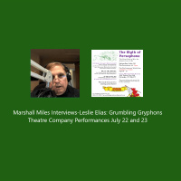 Marshall Miles Interviews Leslie Elias, Grumbling Gryphons Theatre Company Performances July 22  23