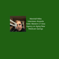 Marshall Miles Interviews-Amanda Halle: Western CT Area Agency on Aging New Medicare Savings