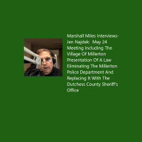 Marshall Miles Interviews-Jen Najdek: May 24 Meeting Including The Village Of Millerton Presentation Of A Law Eliminating The Millerton Police Department And Replacing It With The Dutchess County Sheriff’s Office