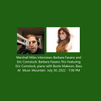 Marshall Miles Interviews Barbara Fasano  Eric Comstock: Barbara Fasano Trio Featuring Eric Comstock on Piano and Boots Maleson on Bass at Music Mountain on July 30 at 7PM