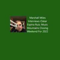 Marshall Miles Interviews-Oskar Espina Ruiz: Music Mountains Closing Weekend For 2022