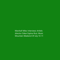 Marshall Miles Interviews-Artistic Director Oskar Espina-Ruiz: Music Mountain Weekend Of July 10-11