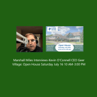 Marshall Miles Interviews-Kevin O’Connell CEO Geer Village: Open House Saturday July 16 10 AM-3:00 PM