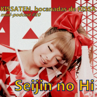 Episode 20: KISSATEN, bocanada #20: Seijin no Hi