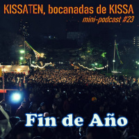 Episode 23: KISSATEN, bocanada #23: Fin de Año