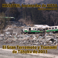 KISSATEN, bocanada #10: El Gran Terremoto y Tsunami de Tōhoku de 2011