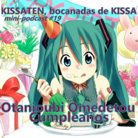 Episode 19: KISSATEN, bocanada #19 Otanjoubi Omedetou, Cumpleaños