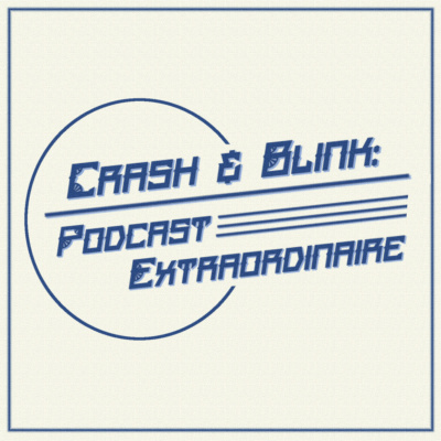 Crashblink - Podcast Extraordinaire
