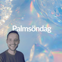 Gudstjänst: Palmsöndag - Samuel Jonsson - 13/4
