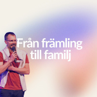Gudstjänst: Från främling till familj - 25/5