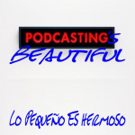 Podcastings Beautiful