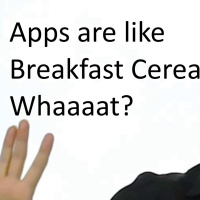 Apps Are Like Breakfast Cereal