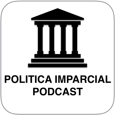 Política Imparcial (podcast) - Www.politicaimparcial.com
