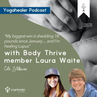 My biggest win is shedding 18 pounds since January.... and I’m healing Lupus” with Body Thrive member Laura Waite